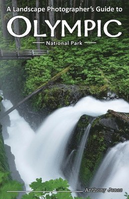 Anthony Jones - Landscape Photographer's Guide to Olympic National Park, Häftad