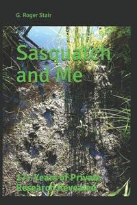 bokomslag Sasquatch and Me: 17+ Years of Private Research Revealed