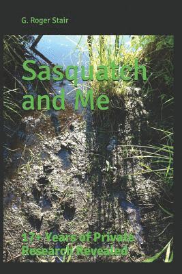 bokomslag Sasquatch and Me: 17+ Years of Private Research Revealed