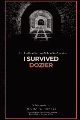 bokomslag I Survived Dozier: The Deadliest Reform School in America