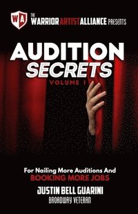 bokomslag Audition Secrets Vol. 1: The Behind The Scenes Guidebook For Nailing More Auditions And Booking More Jobs