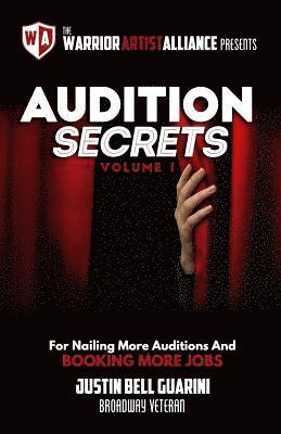 Audition Secrets Vol. 1: The Behind The Scenes Guidebook For Nailing More Auditions And Booking More Jobs
