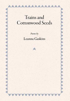 Trains and Cottonwood Seeds: Poems