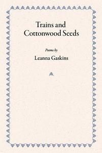 bokomslag Trains and Cottonwood Seeds: Poems