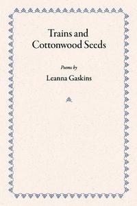 bokomslag Trains and Cottonwood Seeds: Poems