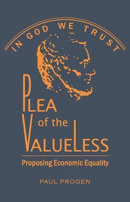 bokomslag Plea of the Valueless: Proposing Economic Equality