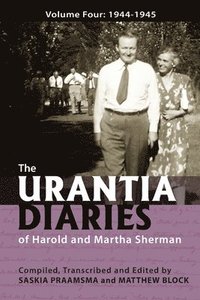 bokomslag The Urantia Diaries of Harold and Martha Sherman: Volume Four: 1944-1945