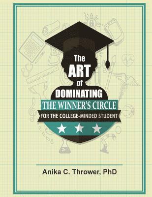 The Art of Dominating the Winner's Circle: for the College-Minded Student 1