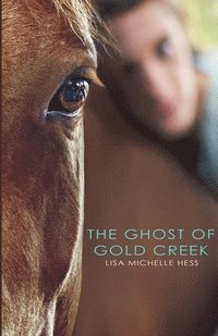 bokomslag The Ghost of Gold Creek