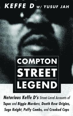Duane 'keffe D' Davis, Yusuf Jah - Compton Street Legend: Notorious Keffe D's Street-Level Accounts of Tupac and Biggie Murders, Death Row Origins, Suge Knight, Puffy Combs, an, Häftad