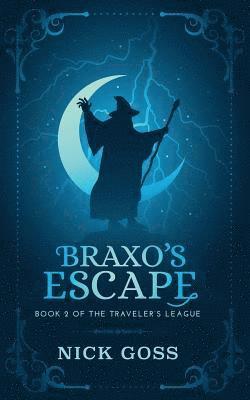 Braxo's Escape: Book 2 of the Traveler's League 1