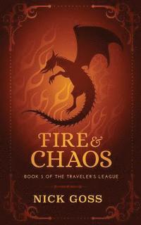 bokomslag Fire and Chaos: Book 3 of the Traveler's League