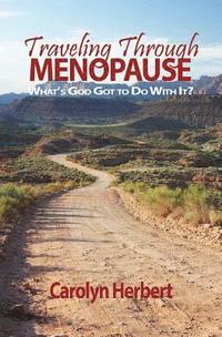 bokomslag Traveling Through Menopause: What's God Got to Do With It?