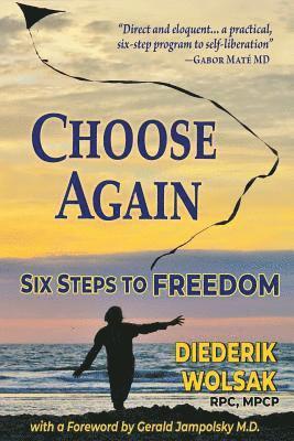 Diederik J. Wolsak - Choose Again: Six Steps to Freedom, Häftad