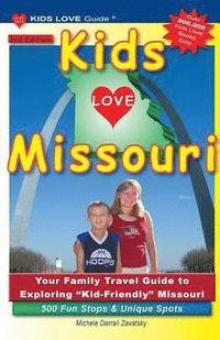 bokomslag KIDS LOVE MISSOURI, 3rd Edition: Your Family Travel Guide to Exploring Kid-Friendly Missouri. 500 Fun Stops & Unique Spots