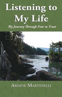 bokomslag Listening to My Life: My Journey Through Fear to Trust