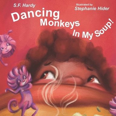 S. F. Hardy - Dancing Monkeys in My Soup, Häftad