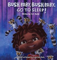 bokomslag Bush Baby, Bush Baby, Go To Sleep!
