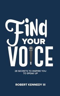 bokomslag Find Your Voice: 28 Secrets To Inspire You To Speak Up