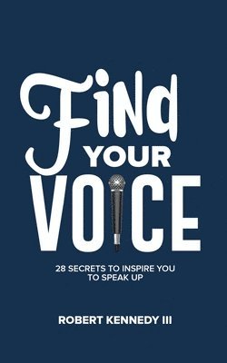 Find Your Voice: 28 Secrets To Inspire You To Speak Up 1