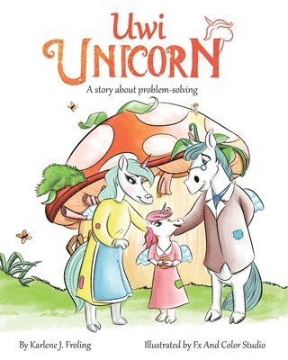 Uwi Unicorn: A Story About Problem Solving (Coping with Fussy and Frustrating Feelings) 1