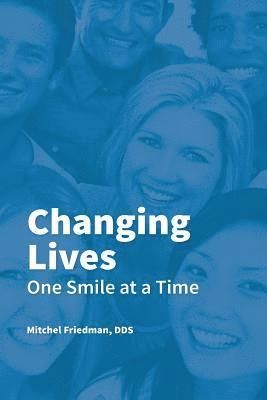 Mitchel L. Friedman - Changing Lives One Smile at a Time: You CAN go to the dentist without anxiety, fear or worry, Häftad