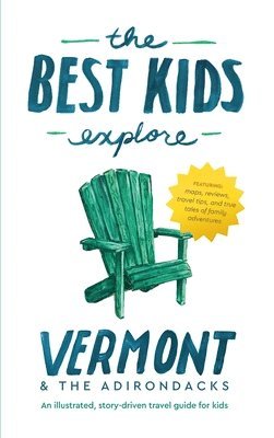 Joshua D Best - Best Kids Explore Vermont & The Adirondacks, Inbunden