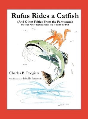 Rufus Rides a Catfish: (And Other Fables From the Farmstead) 1