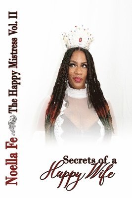 bokomslag The Happy Mistress Volume II: Secrets of a Happy Wife