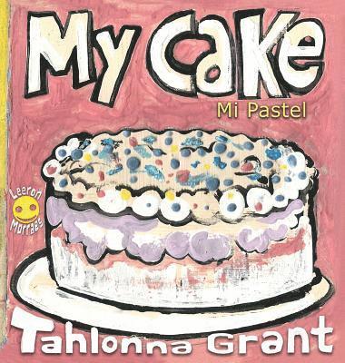 Tahlonna Grant - My Cake / Mi Pastel, Inbunden