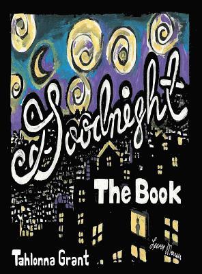 Tahlonna Grant, Grant - Goodnight The Book, Inbunden