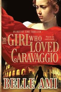 bokomslag The Girl Who Loved Caravaggio