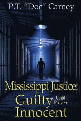 P. T. "Doc" Carney, Eva Carney - Mississippi Justice: Guilty Until Provel Innocent, Häftad