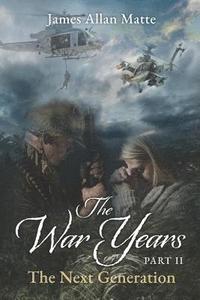 bokomslag THE WAR YEARS - PART II, The Next Generation