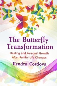 bokomslag The Butterfly Transformation: Healing and Personal Growth After Painful Life Changes