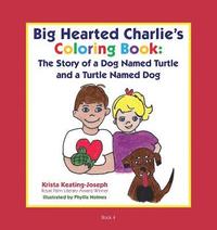 bokomslag Big-Hearted Charlie's Coloring Book: The Story of a Dog Named Turtle and a Turtle Named Dog