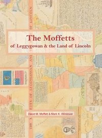 bokomslag The Moffetts of Leggygowan & the Land of Lincoln
