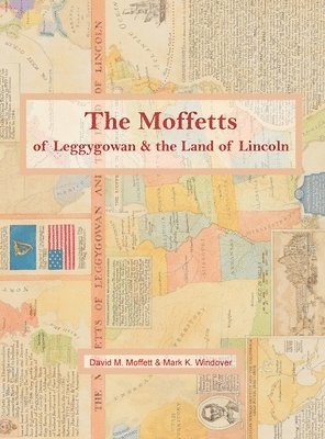 The Moffetts of Leggygowan & the Land of Lincoln 1