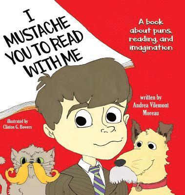 Andrea Vilemont Moreau - I Mustache You to Read with Me, Inbunden