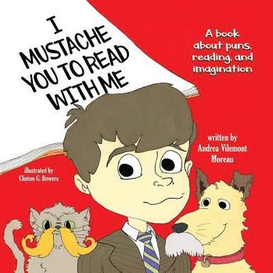 Andrea Vilemont Moreau - I Mustache You to Read with Me, Häftad
