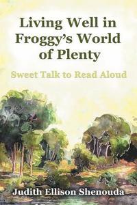 bokomslag Living Well in Froggy's World of Plenty: Sweet Talk to Read Aloud