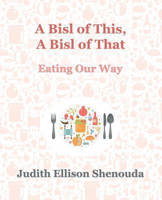 bokomslag A Bisl of This, A Bisl of That: Eating Our Way