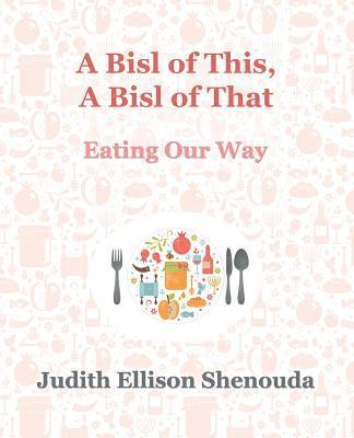bokomslag A Bisl of This, A Bisl of That: Eating Our Way
