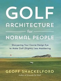 bokomslag Golf Architecture for Normal People