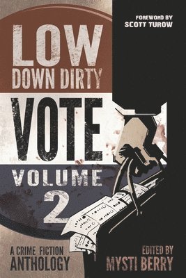 bokomslag Low Down Dirty Vote: Volume II: Every stolen vote is a crime