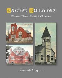 bokomslag Sacred Buildings: Historic Clare Michigan Churches