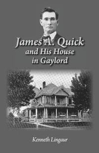 bokomslag James A. Quick and His House in Gaylord