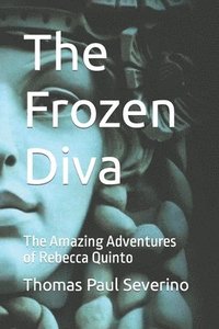 bokomslag The Frozen Diva: The Amazing Adventures of Rebecca Quinto