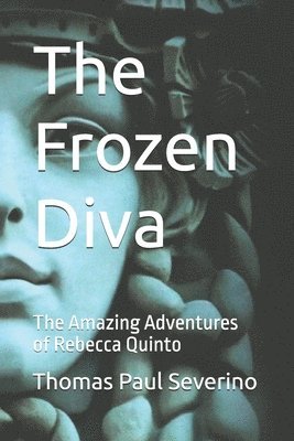 bokomslag The Frozen Diva: The Amazing Adventures of Rebecca Quinto