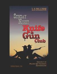 bokomslag Sunday Night Knife & Gun Club: Episode 3 of Nurse Kit Carson's Adventures